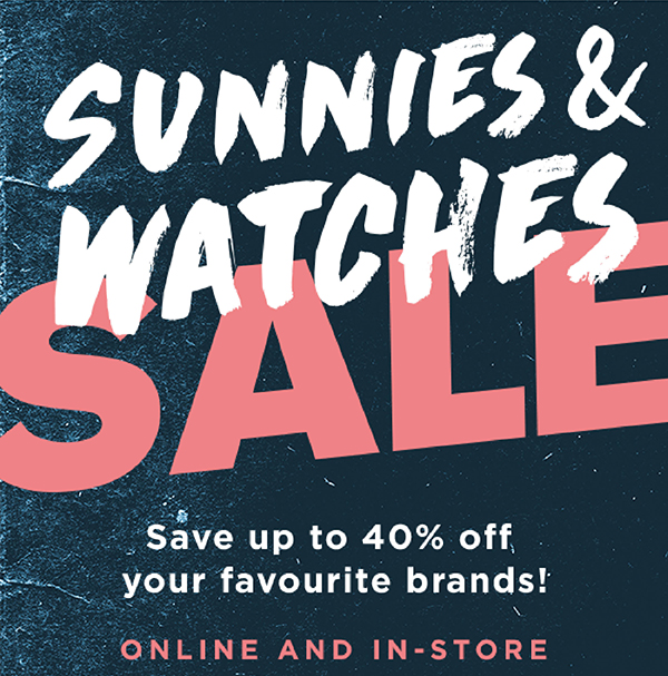 Sunnies & Watches SALE 40%