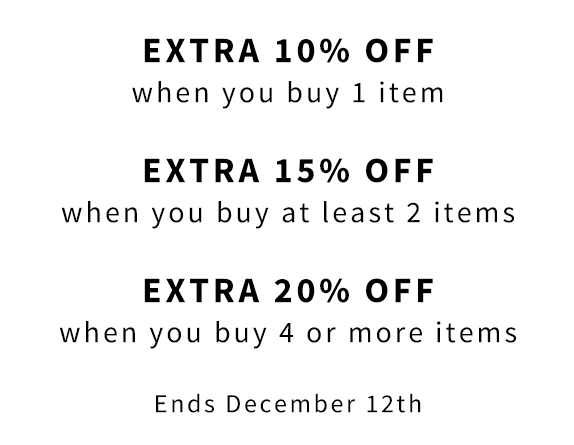 Last day: up to an EXTRA 20% off: the more you shop, the better it gets