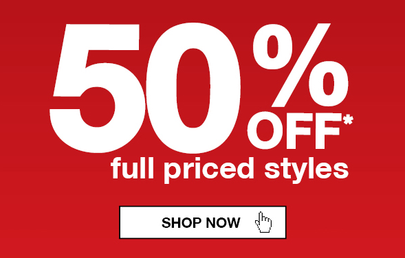 STOP EVERYTHING! 50% off full price styles