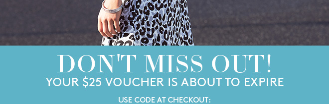 Don’t wait! Your $25 voucher expires soon