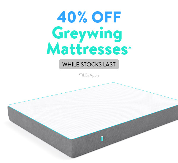 SAVE 40% Off Greywing Mattresses While Stocks Last!