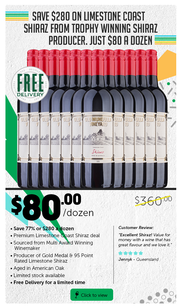 94 Point Rated $80 Dozens Delivered Plus Shiraz Trophy Winning Producer.