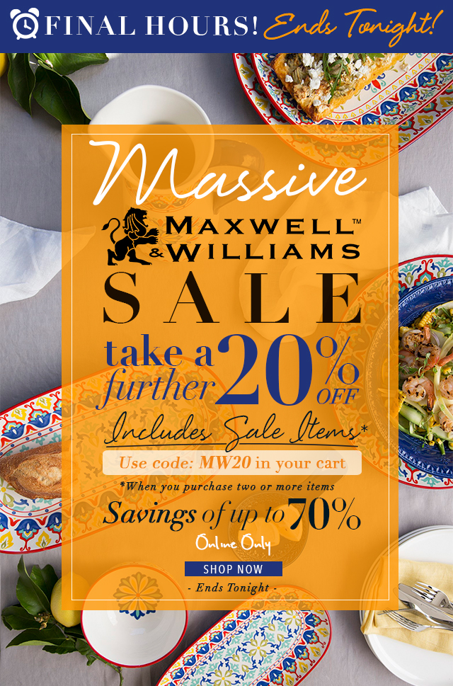 Ends Tonight! Last Chance for an EXTRA 20% off ALL Maxwell & Williams!