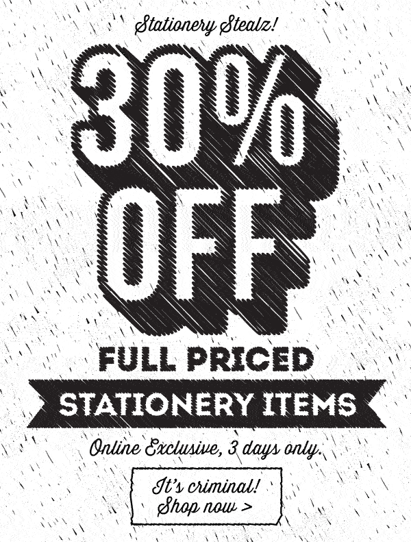 Stationery stealz… 30% off!