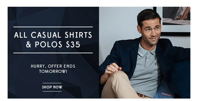 $35 Casual Shirts & Polos – Ends Tomorrow!