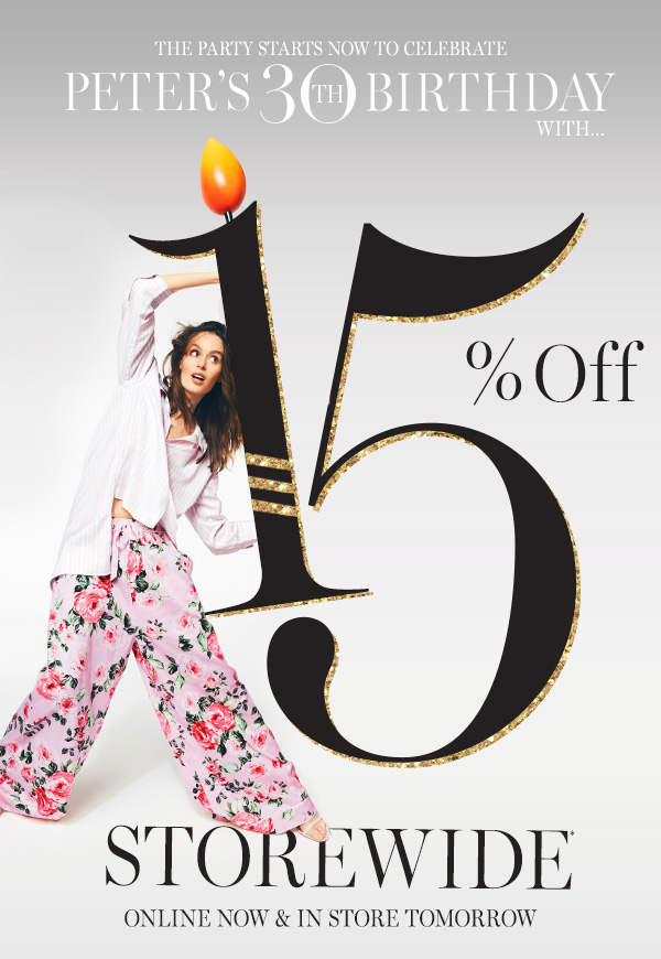 The party starts now! 15% Off Storewide