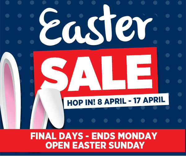 Hop in for Easter Savings ? Final Days! Ends Monday
