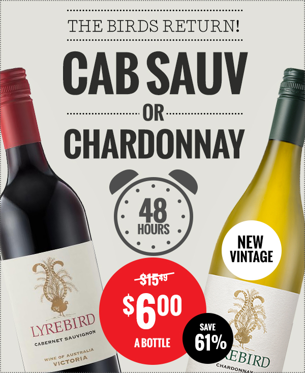 Get NEW Lyrebird – Shiraz or Chardy for $6!