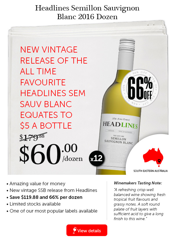 Headlines Semillon Sauvignon Blanc $60 New Release Dozens. Saνe 66%