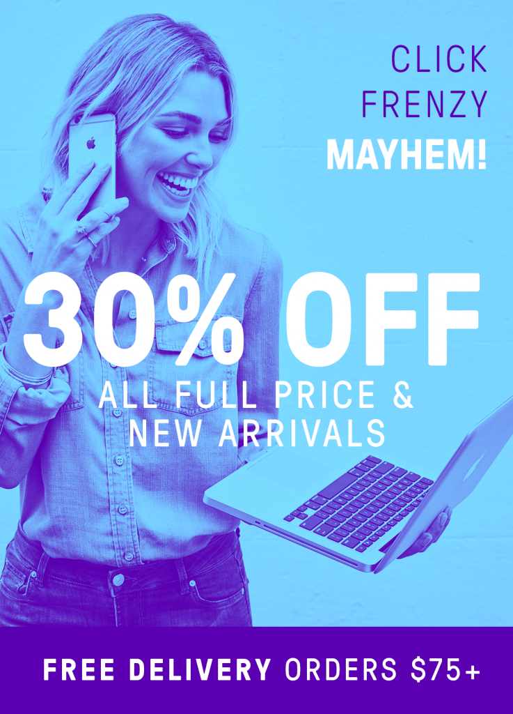 Click Frenzy is here! 30% off full price is on & won’t last long