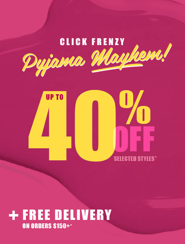 Pyjama Mayhem 2 Days Only! up to 40% Off Online + Free Delivery on $150+