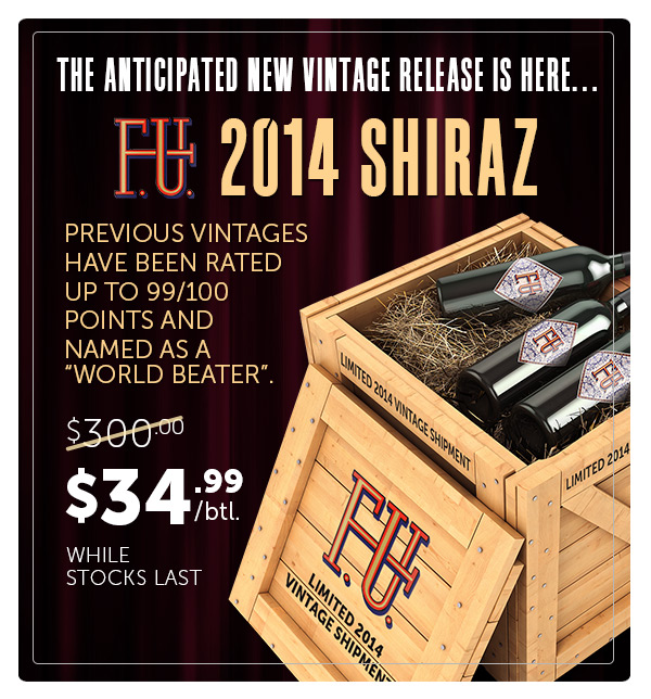 The Anticipation Is Over: “World Beating” FU Barossa Shiraz Is Here, Available In 6 Packs.