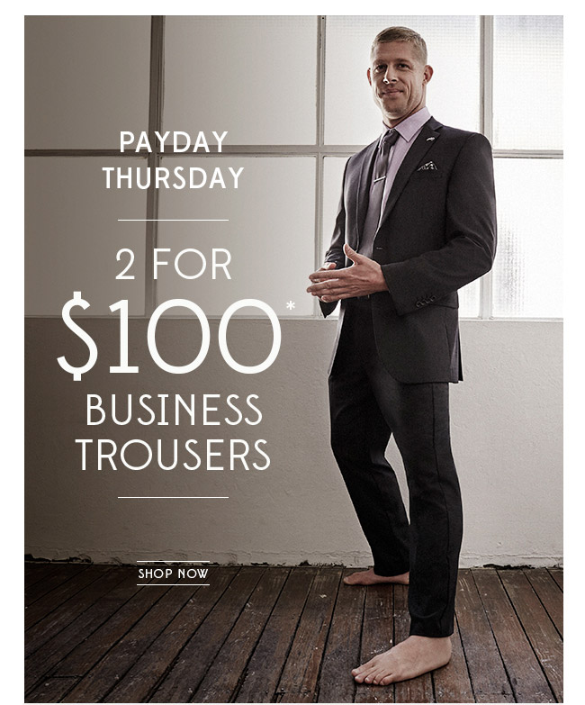 Payday Thursday – 2 Trousers for $100*