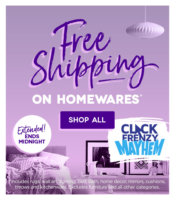 FREE SHIPPING extended on homewares!