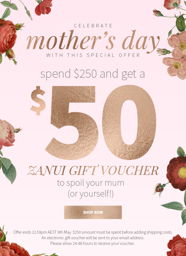 Spend & get a $50 Zanui gift voucher! Treat your mum