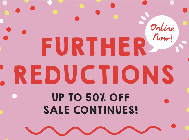 FURTHER reductions online NOW! COTTON ON KIDS