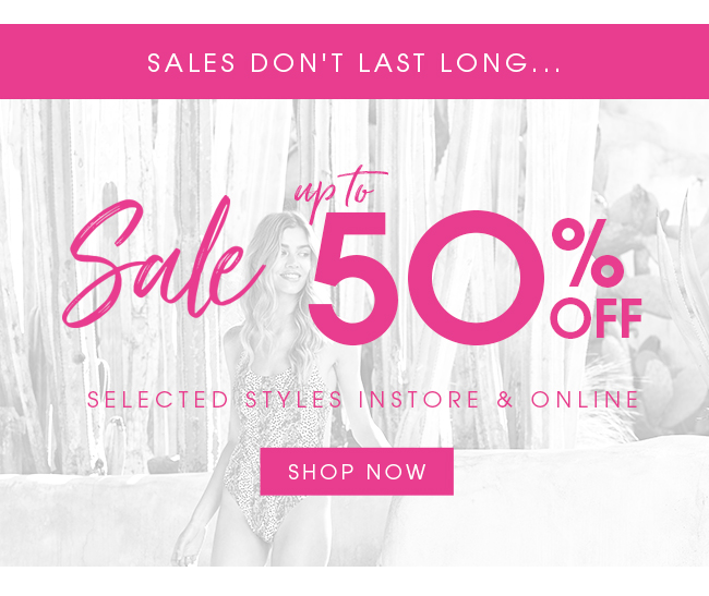 Sales Don’t Last Long… SALE Up To 50% Off!