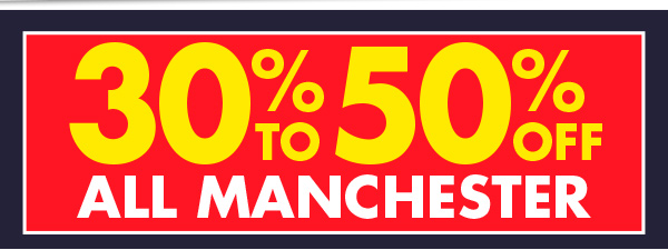 30-50% Off All Manchester!