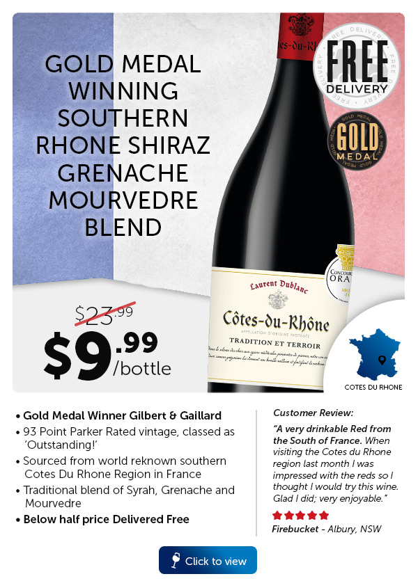 Laurent Dublanc Cotes du Rhone 2015  $9.99 ea (Don’t Pay Price$23.99 ea)