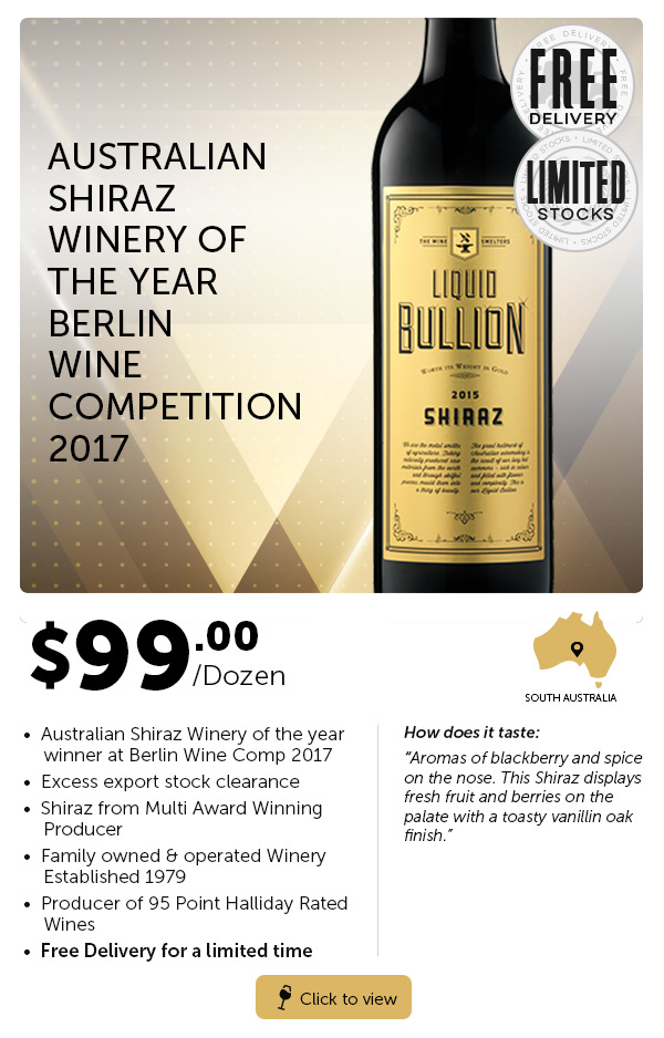 New Liquid Bullion SA Shiraz & Cabernet $99 Dozens Delivered.