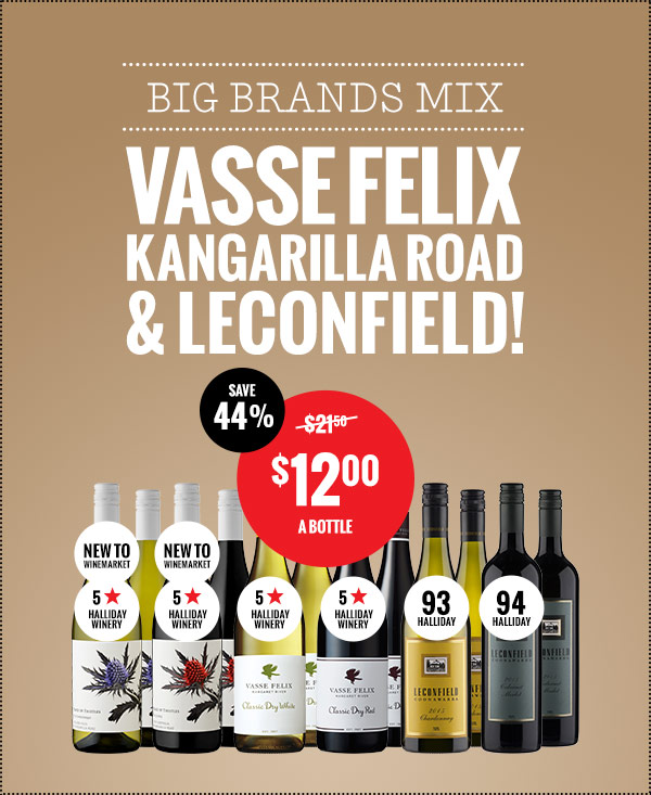 Get Vasse Felix, Leconfield, and Kangarilla Road! Only $12 a bottle.