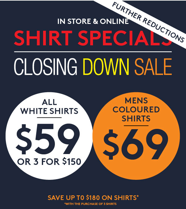 Closing Down Sale | Further Reductions: ALL White Shirts $59 or 3 for $150