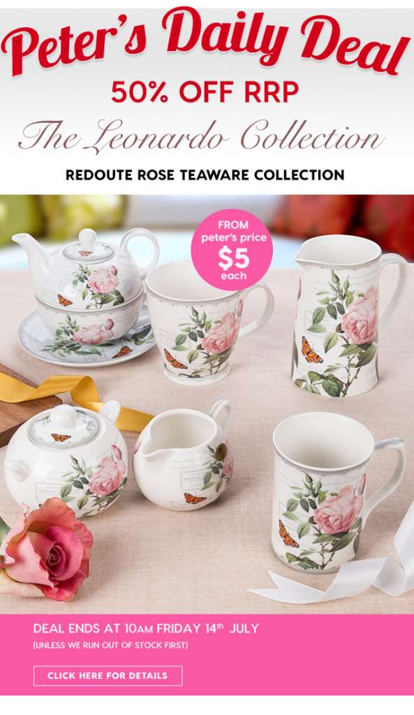 50% off RRP – Redoute Rose Teaware Collection. Peter’s Price from $5