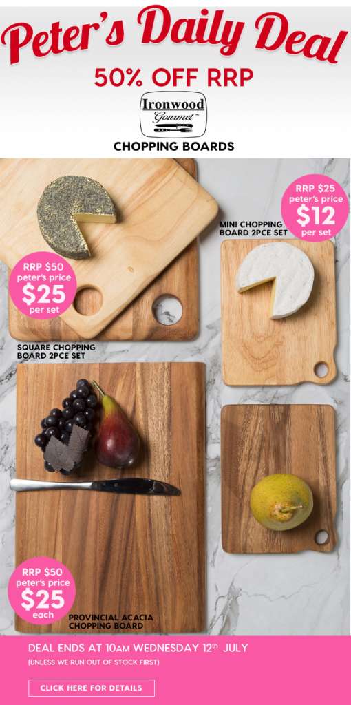 50% off RRP – Ironwood Gourmet Wooden Chopping Boards. Peter’s Price from $12