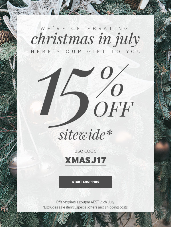 ★Christmas in July★ 15% OFF all full-priced items.