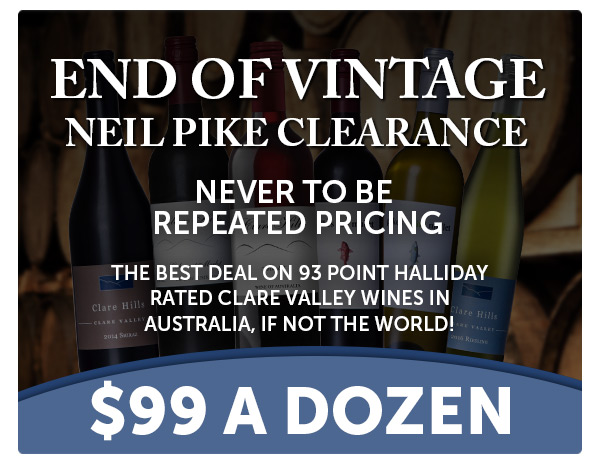 $99 A Doz Neil Pike Halliday Rated 93 Points. End Of Vintage Clearance Never To Be Repeated.