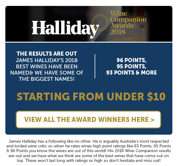 Halliday Best 96PT, 95PT & 93PT Rated Wines From $9.99. Limited To 1 Doz Per Customer.