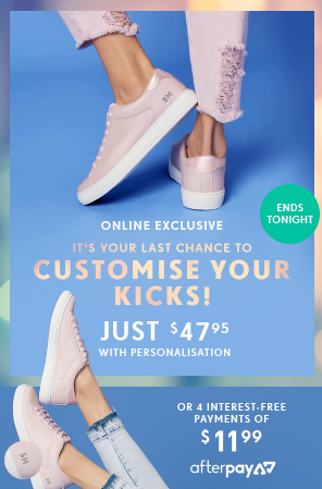 Deals, it’s your LAST CHANCE to customise your kicks!