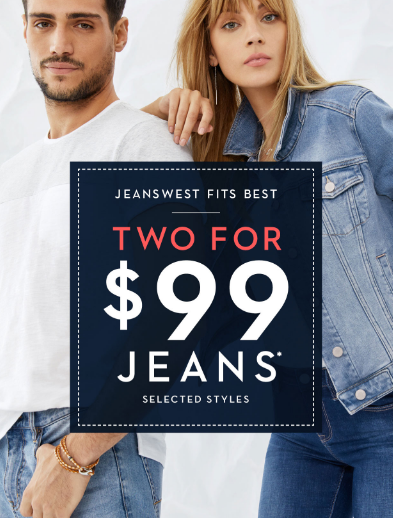 Two for $99 Jeans STARTS NOW!*