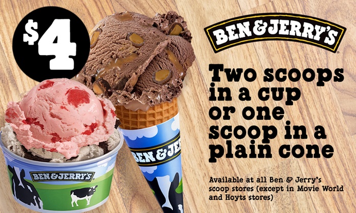 Ben & Jerry’s – $4 for Two Scoops in a Cup or One Scoop in a Cone