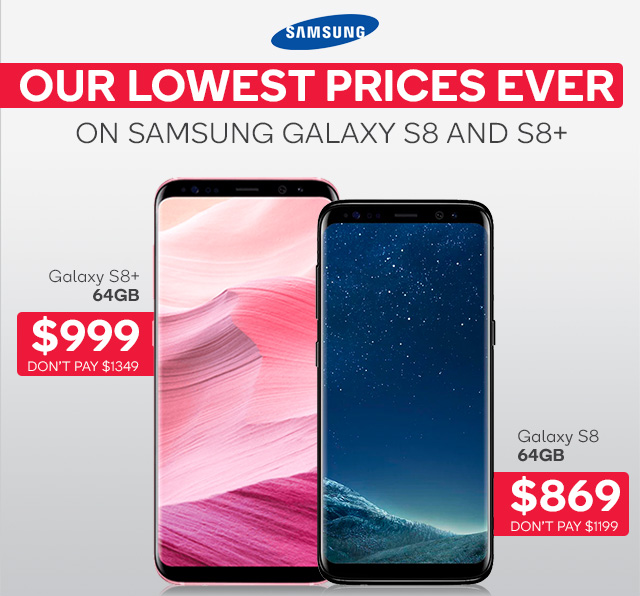 Galaxy S8 and S8+ at Our LOWEST Prices Ever!