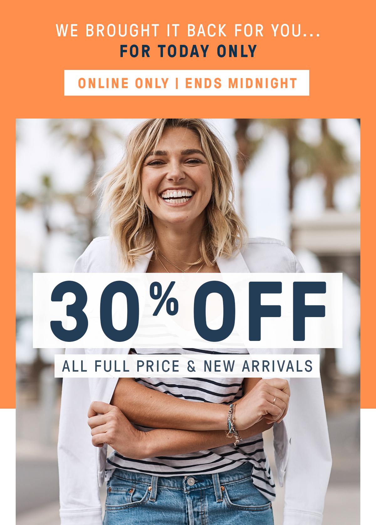 EXTENDED! 30% off all full price is back – Today online only FROM $49.95