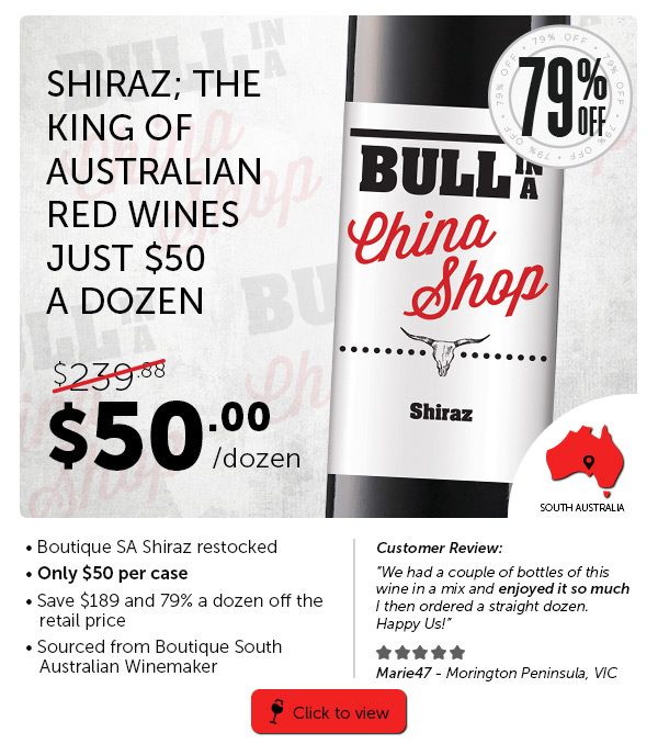 Bull In A China Shop Shiraz 2016 Dozen for $ 50 .00 ea