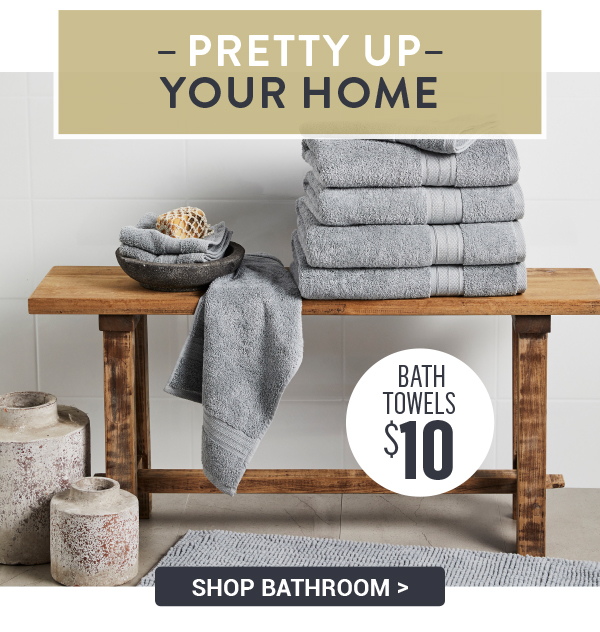 ? Time to pretty up your home! ? BATH TOWELS AS LOW AS $5