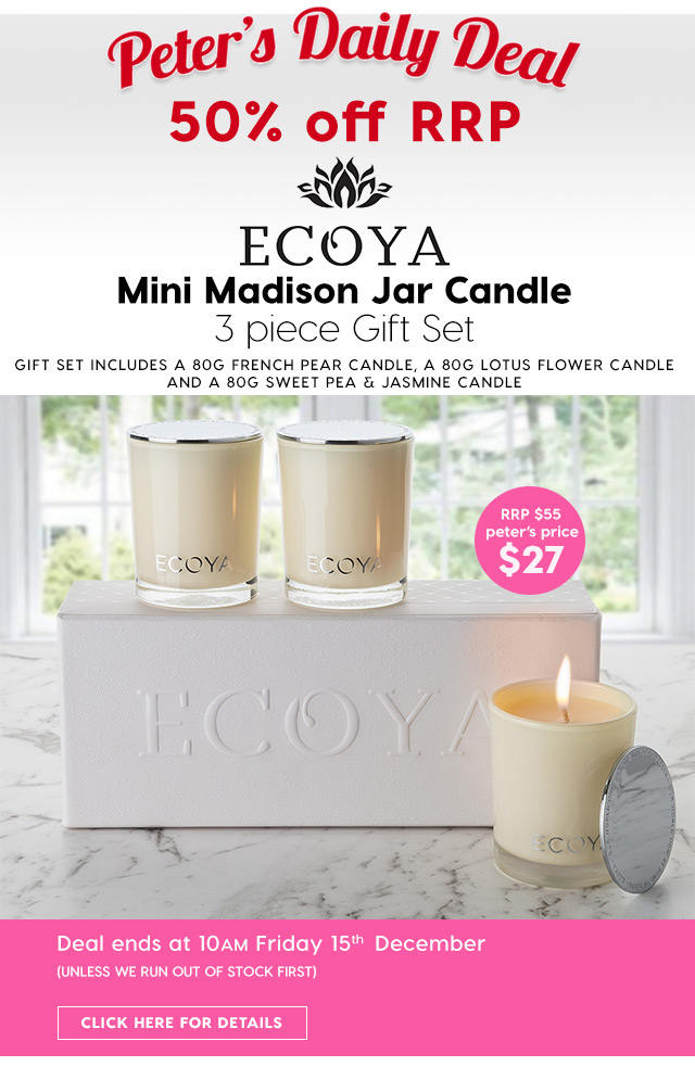 50% off RRP – Ecoya Mini Madison Jar Candle Set. Peter’s Price $27
