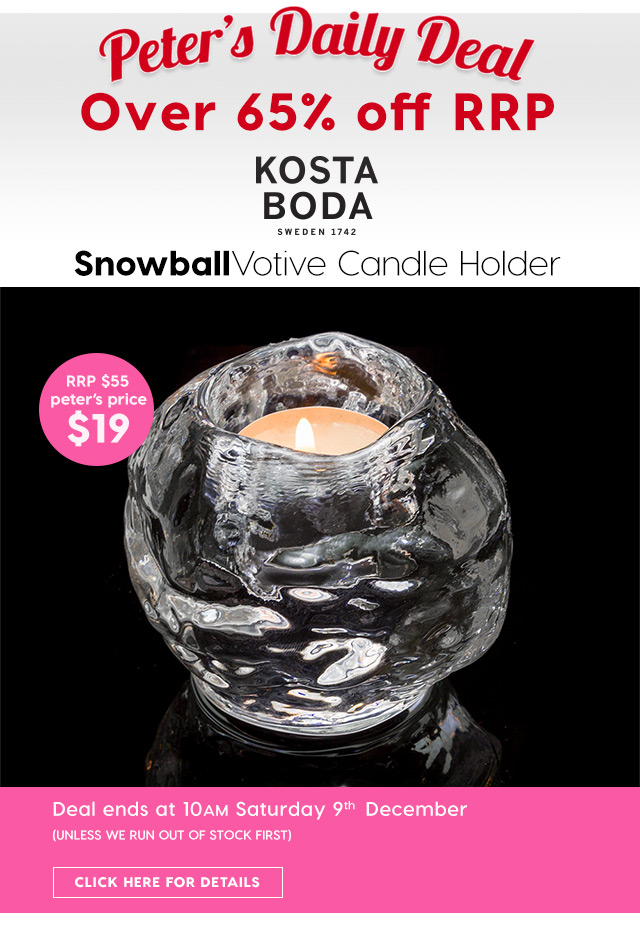 Over 65% off RRP – Kosta Boda Snowball Votive Holder. Peter’s Price $19