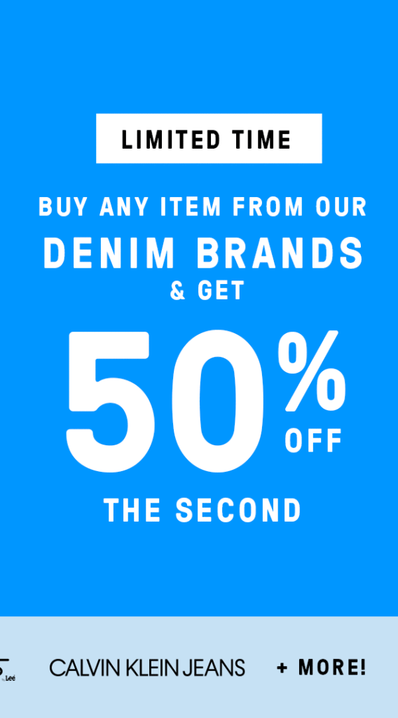 New Year, New Denim! Buy 1 get the 2nd 50% off denim brands starts NOW! FROM $49.95