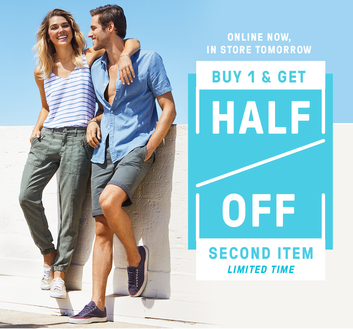 Get weekend ready with buy 1 get the 2nd 50% off. Hurry, won’t last long!