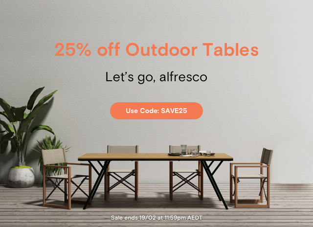Alfresco Essentials Start Here | 25% OFF Outdoor Tables | From $129