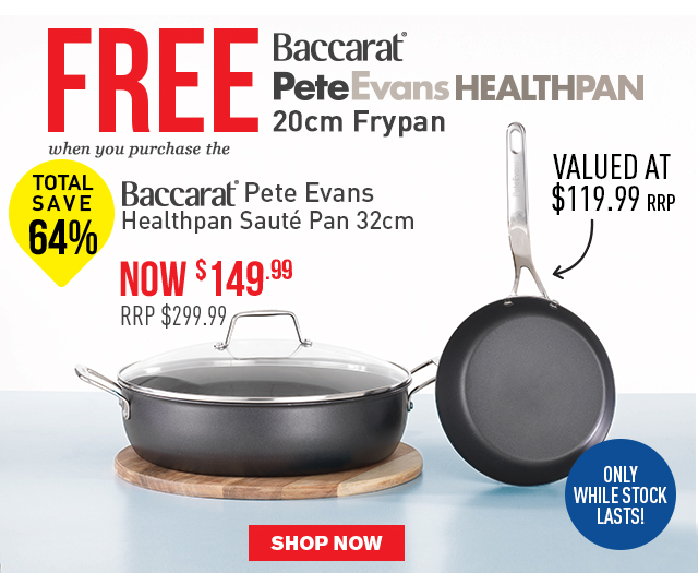 Baccarat Pete Evans 32cm HealthPan Saute Pan + FREE 20cm Frypan only $149.99 (RRP $299.99)