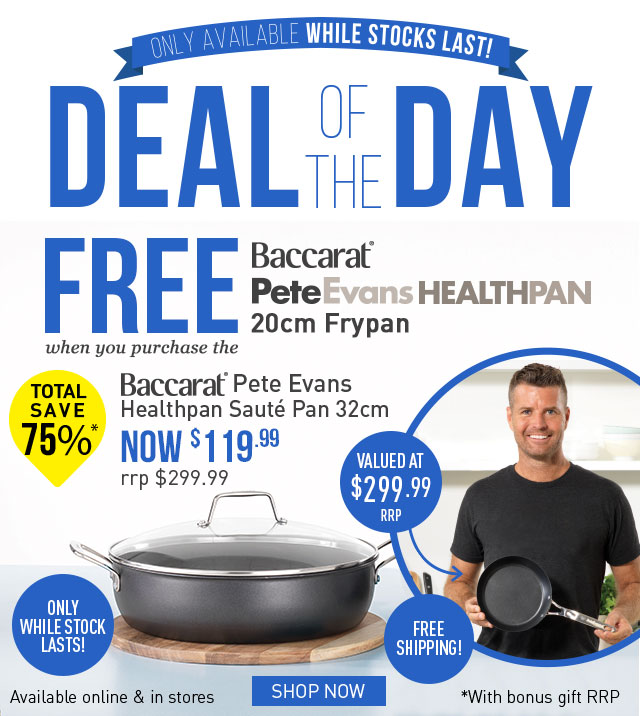 DEAL OF THE DAY | Baccarat Pete Evans 32cm HealthPan Saute Pan + FREE 20cm Frypan $119.99 (RRP $299.99)