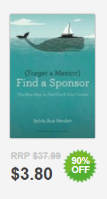 Birthday Clearance Sale Ends Soon! 90% OFF on Forget a Mentor, Find a Sponsor By: Sylvia Ann Hewlett $3.80 (RRP $37.99)