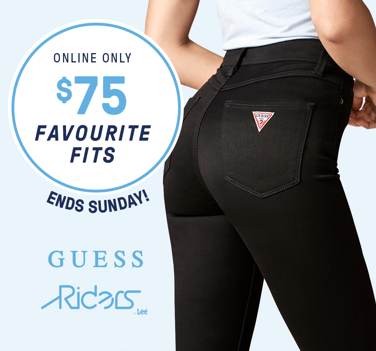 $75 jeans from Guess & Riders by Lee starts now… Hurry, ends Sunday!