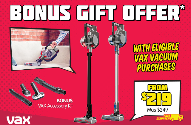 Vax Stick Vacuums from $219 PLUS Special Bonus Gift*!