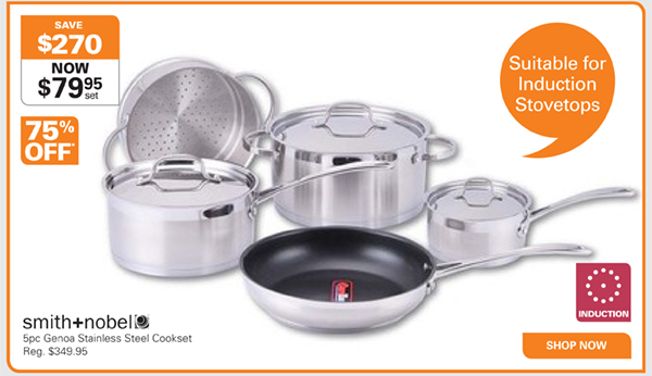 48hrs 50-70% Off Your Favourite Products | SMITH & NOBEL 5 Pc Genoa Stainless Steel Cookset NOW: $79.95 (WAS: $349.95)