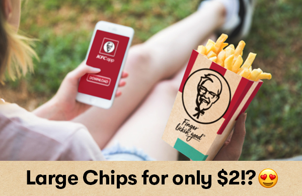 Check out the KFC App and unlock $2 Large Chips a week early ?